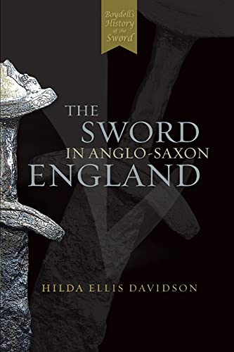 The Sword in Anglo-Saxon England: Its Archaeology and Literature von Boydell Press